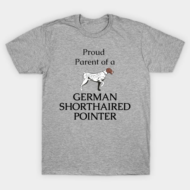 German Shorthaired Pointer Funny Quote T-Shirt by Maful